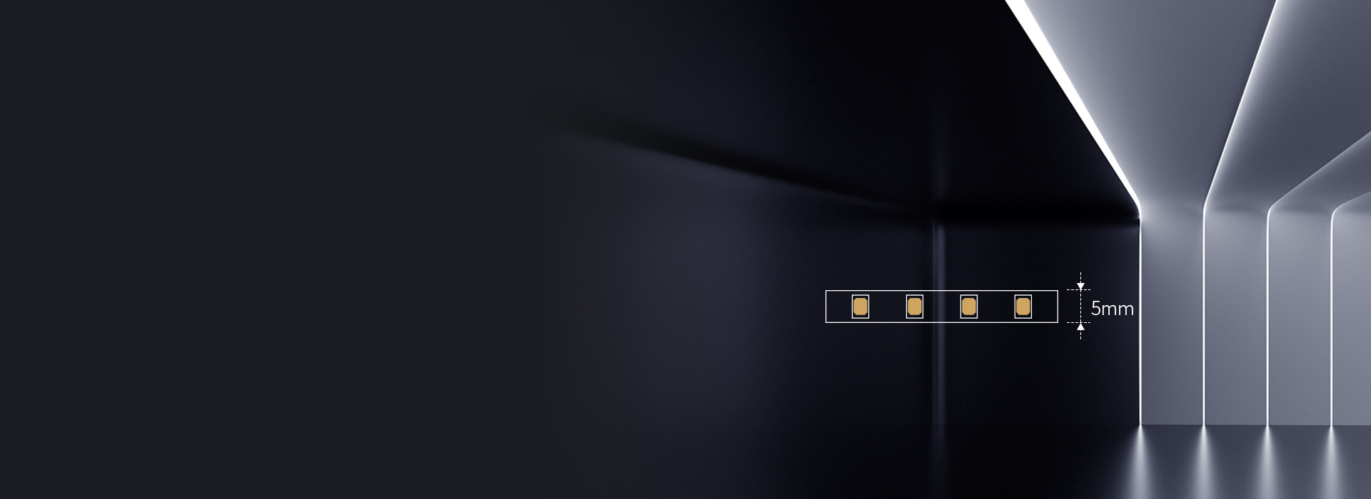 窄灯槽轻松使用
 宽度低至5毫米，窄边设...